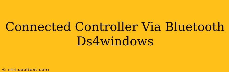 Connected Controller Via Bluetooth Ds4windows