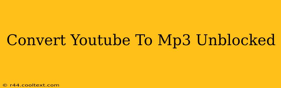 Convert Youtube To Mp3 Unblocked