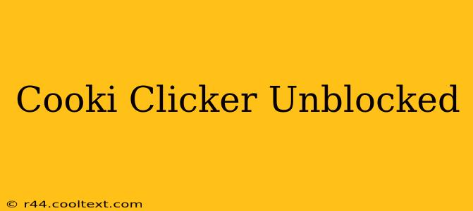 Cooki Clicker Unblocked