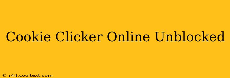 Cookie Clicker Online Unblocked