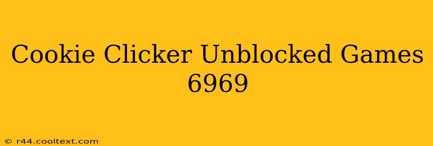 Cookie Clicker Unblocked Games 6969