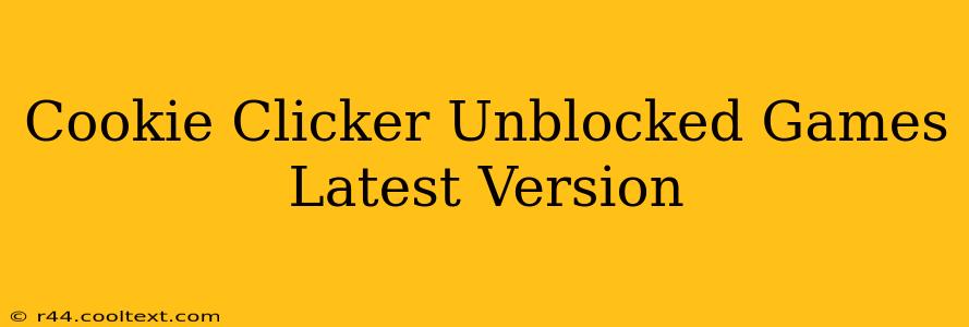 Cookie Clicker Unblocked Games Latest Version