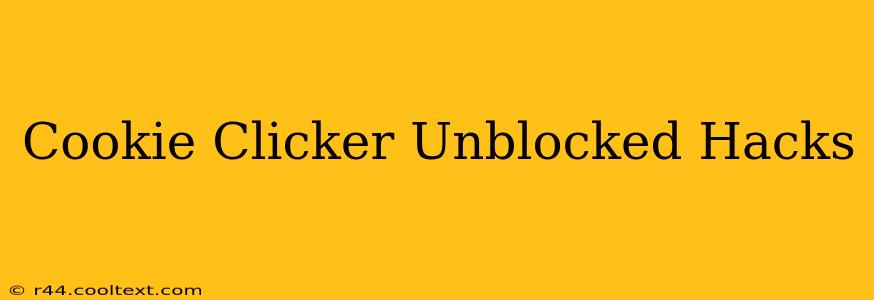 Cookie Clicker Unblocked Hacks