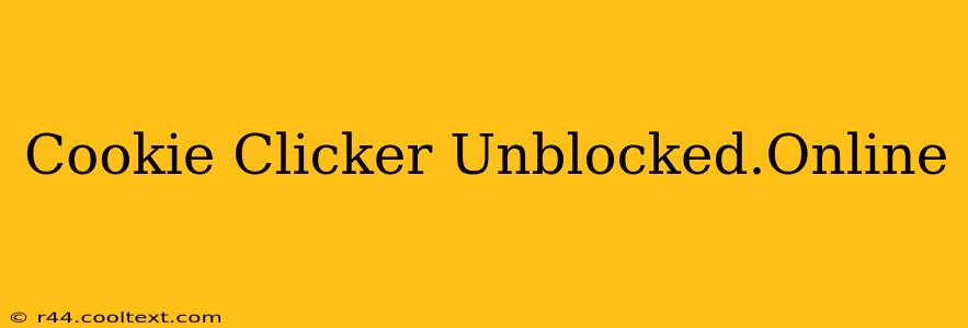 Cookie Clicker Unblocked.Online