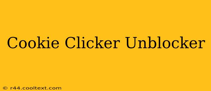 Cookie Clicker Unblocker