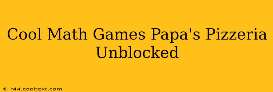 Cool Math Games Papa's Pizzeria Unblocked