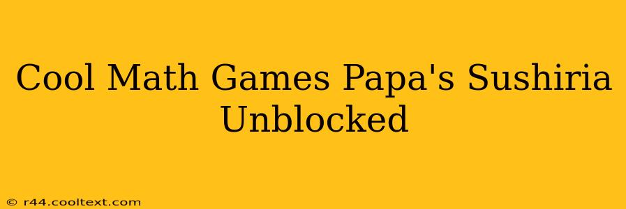 Cool Math Games Papa's Sushiria Unblocked