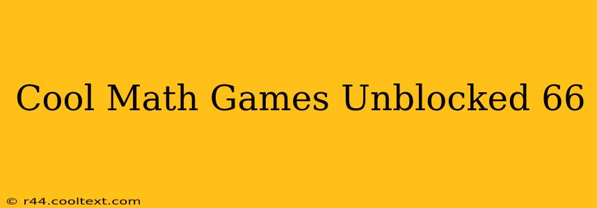 Cool Math Games Unblocked 66