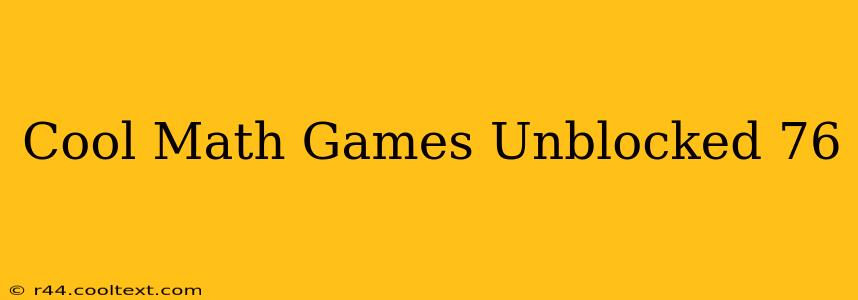 Cool Math Games Unblocked 76