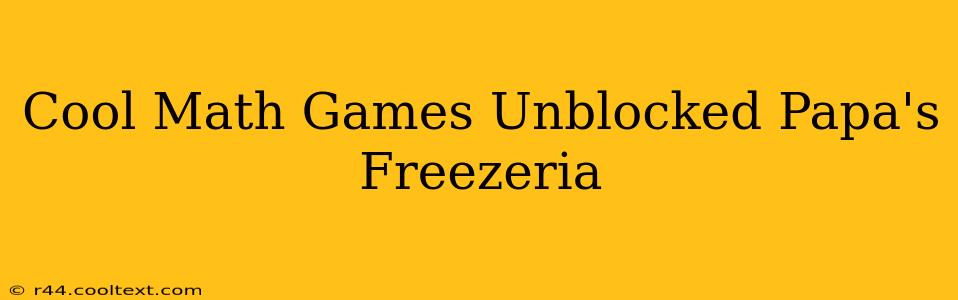 Cool Math Games Unblocked Papa's Freezeria