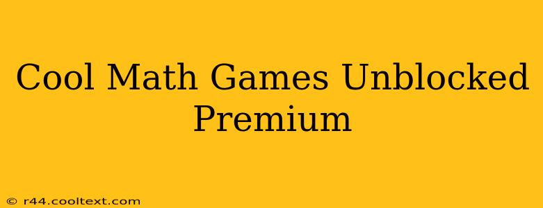 Cool Math Games Unblocked Premium