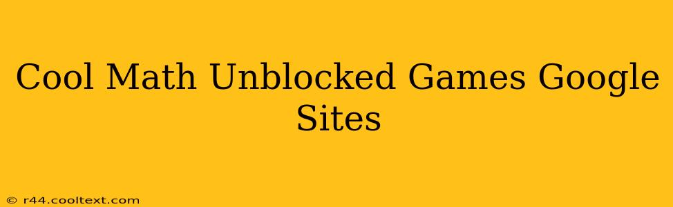 Cool Math Unblocked Games Google Sites