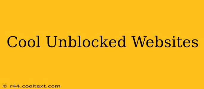 Cool Unblocked Websites