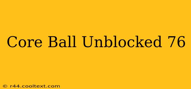 Core Ball Unblocked 76