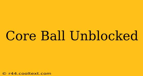 Core Ball Unblocked