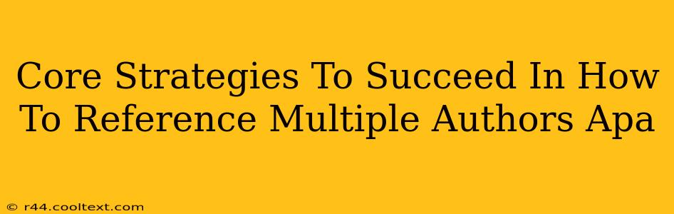 Core Strategies To Succeed In How To Reference Multiple Authors Apa