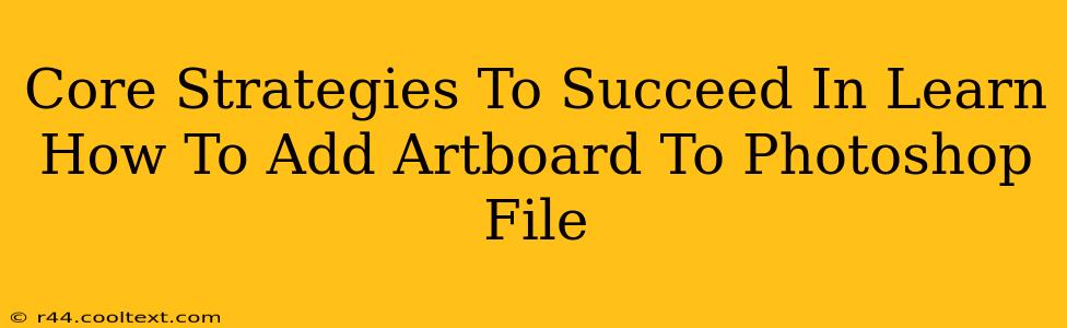 Core Strategies To Succeed In Learn How To Add Artboard To Photoshop File