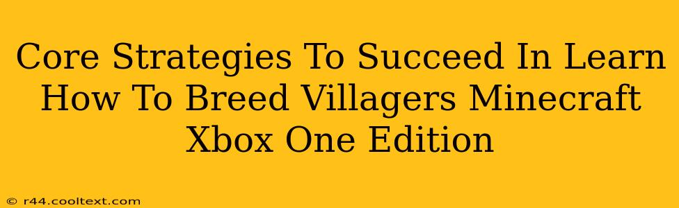 Core Strategies To Succeed In Learn How To Breed Villagers Minecraft Xbox One Edition