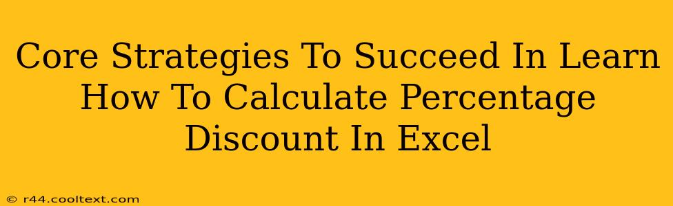 Core Strategies To Succeed In Learn How To Calculate Percentage Discount In Excel