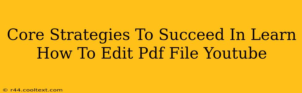 Core Strategies To Succeed In Learn How To Edit Pdf File Youtube