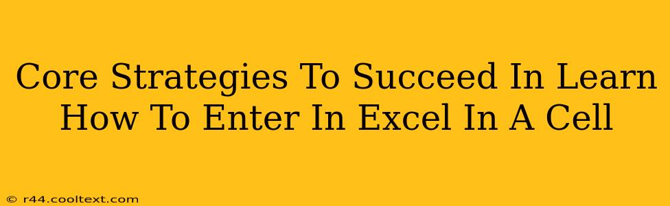 Core Strategies To Succeed In Learn How To Enter In Excel In A Cell