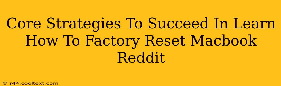 Core Strategies To Succeed In Learn How To Factory Reset Macbook Reddit