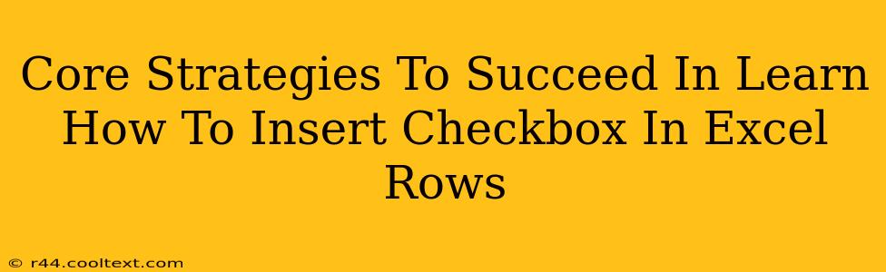 Core Strategies To Succeed In Learn How To Insert Checkbox In Excel Rows