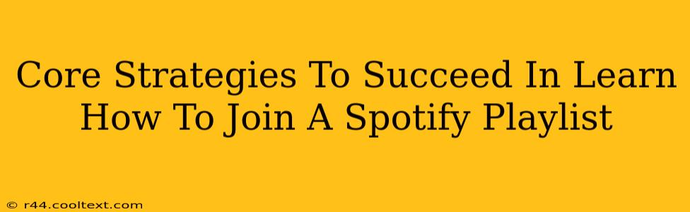 Core Strategies To Succeed In Learn How To Join A Spotify Playlist