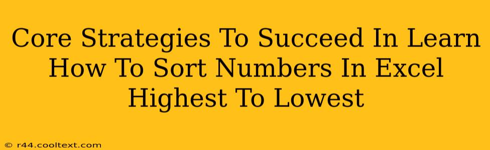 Core Strategies To Succeed In Learn How To Sort Numbers In Excel Highest To Lowest