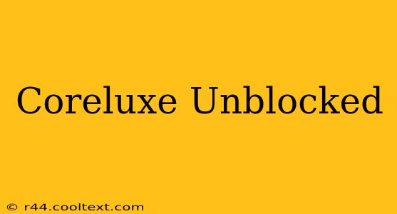 Coreluxe Unblocked