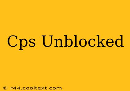 Cps Unblocked