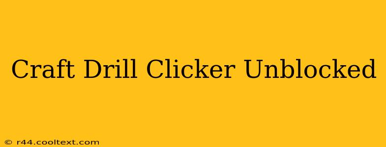 Craft Drill Clicker Unblocked