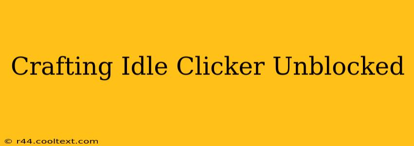 Crafting Idle Clicker Unblocked