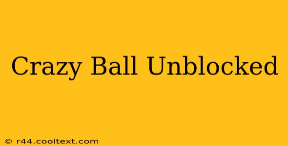 Crazy Ball Unblocked