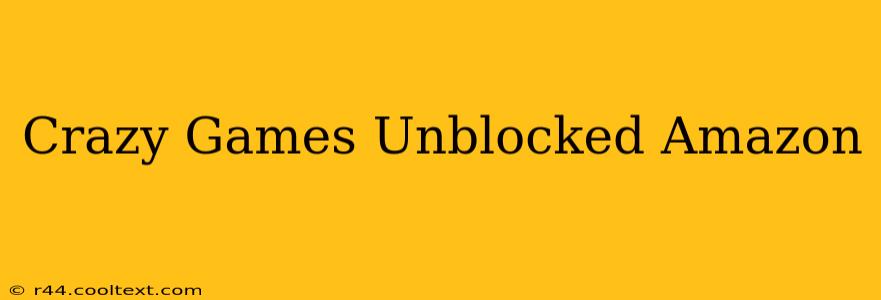 Crazy Games Unblocked Amazon