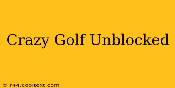 Crazy Golf Unblocked