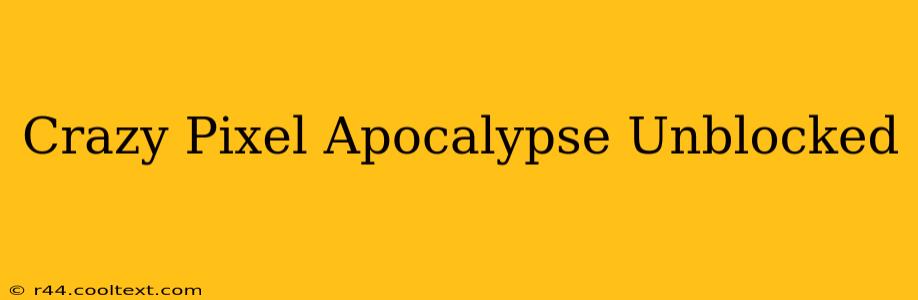 Crazy Pixel Apocalypse Unblocked