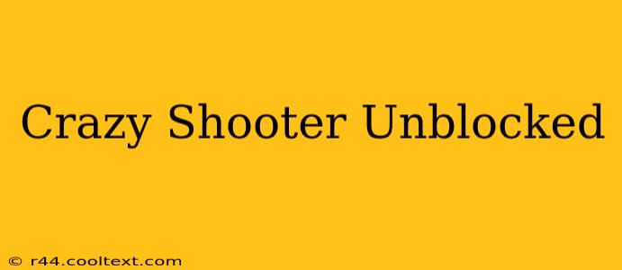 Crazy Shooter Unblocked