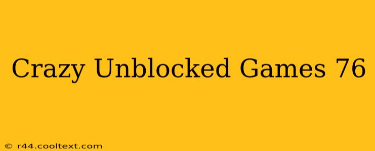 Crazy Unblocked Games 76