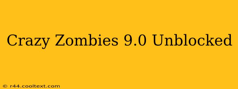 Crazy Zombies 9.0 Unblocked