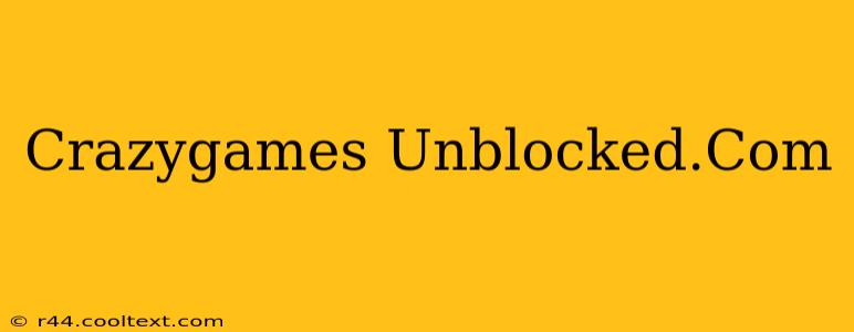 Crazygames Unblocked.Com