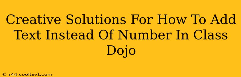 Creative Solutions For How To Add Text Instead Of Number In Class Dojo