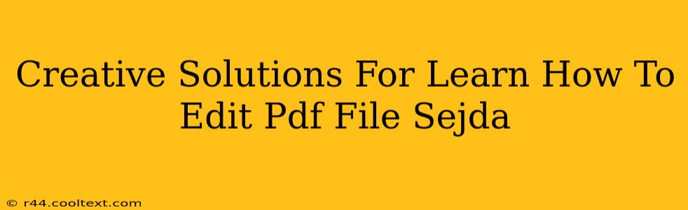 Creative Solutions For Learn How To Edit Pdf File Sejda