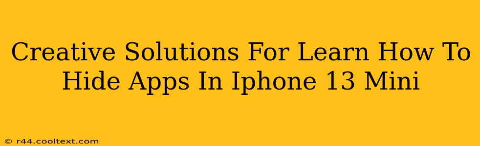 Creative Solutions For Learn How To Hide Apps In Iphone 13 Mini