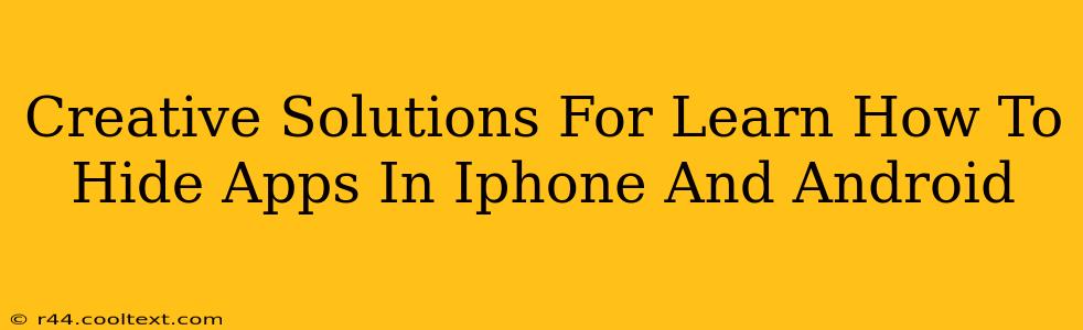 Creative Solutions For Learn How To Hide Apps In Iphone And Android