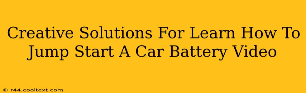 Creative Solutions For Learn How To Jump Start A Car Battery Video