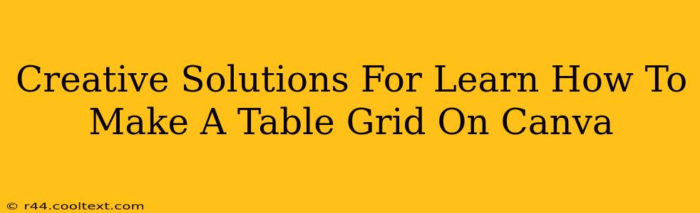 Creative Solutions For Learn How To Make A Table Grid On Canva