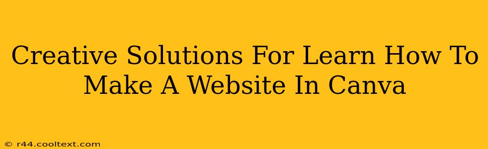 Creative Solutions For Learn How To Make A Website In Canva