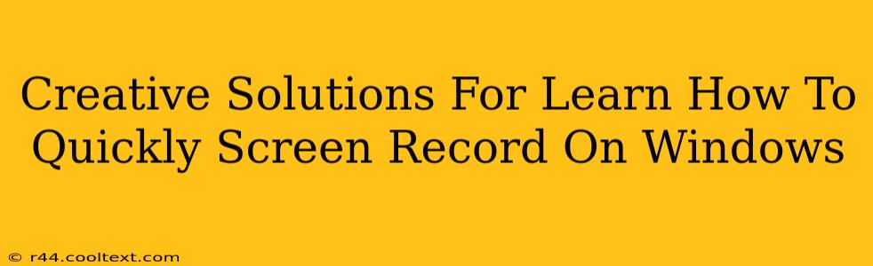 Creative Solutions For Learn How To Quickly Screen Record On Windows