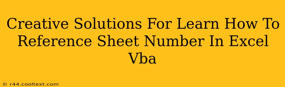 Creative Solutions For Learn How To Reference Sheet Number In Excel Vba